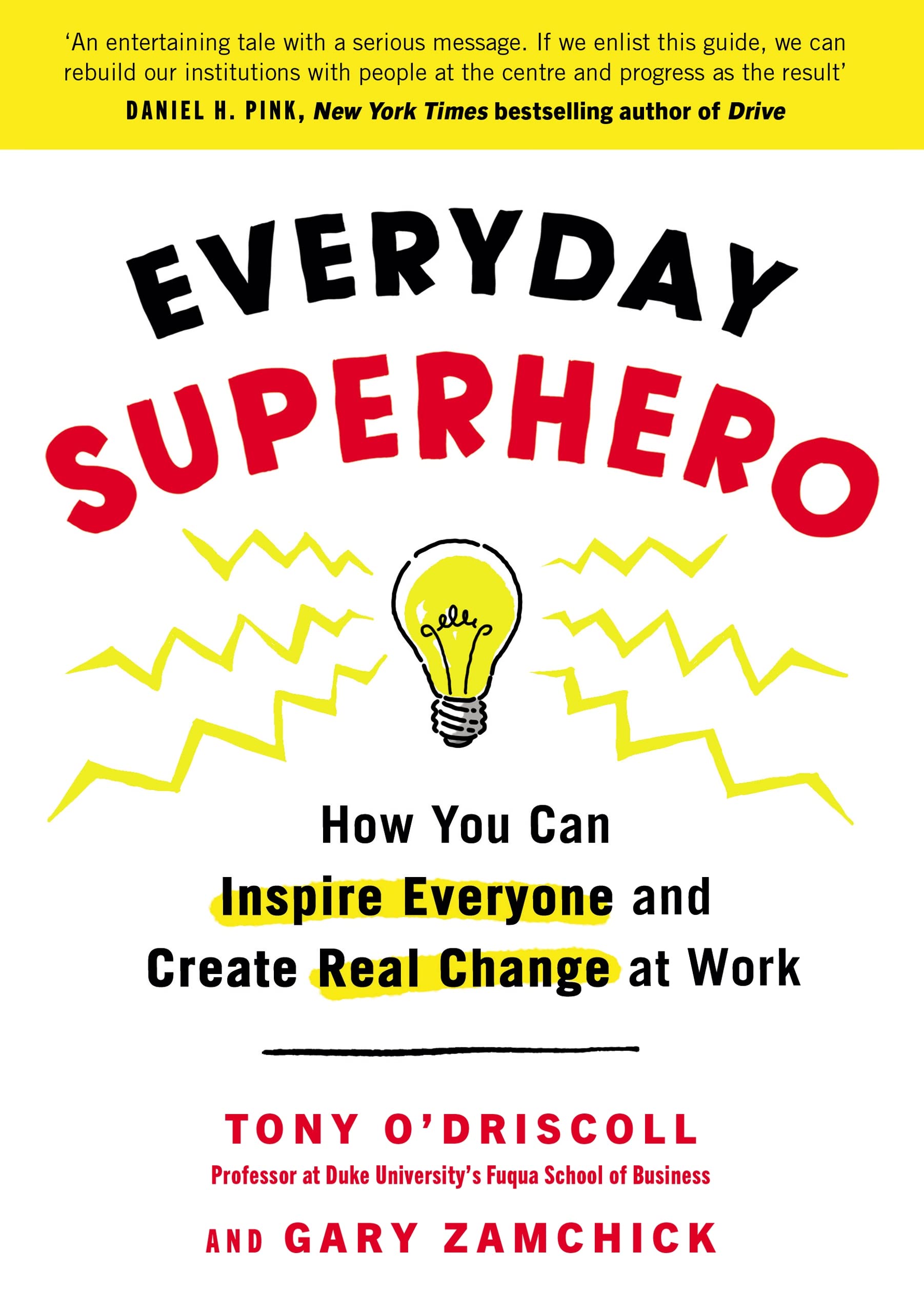 Everyday Superhero : How You Can Inspire Everyone And Create Real Change At Work