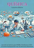Química - Conceitos Básicos: Apostila de Química para ENEM e Vestibulares 2025 - Conceitos Fundamentais com 50 Exercícios Resolvidos (Foco na Química) (Portuguese Edition)