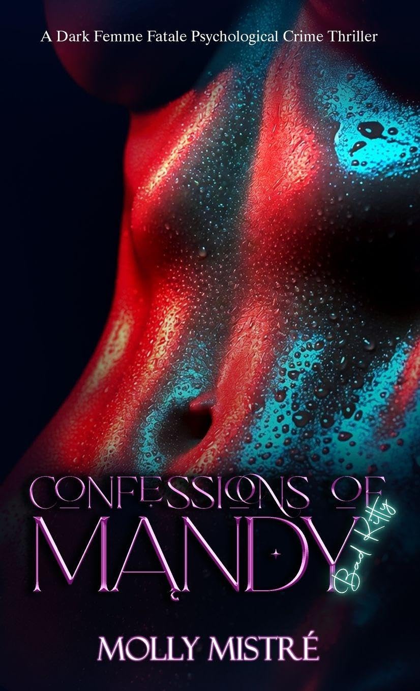 Confessions of Mandy: Bad Kitty: A Dark Femme Fatale Psychological Crime Thriller
