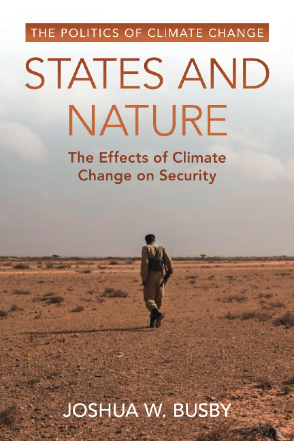 States and Nature: The Effects of Climate Change on Security (The Politics of Climate Change)