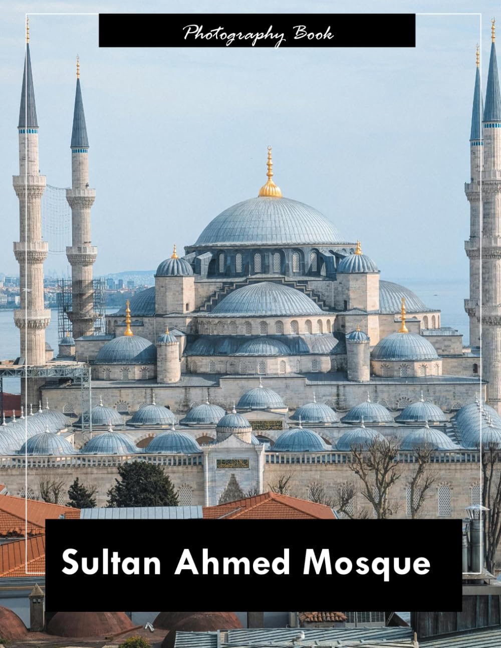 Sultan Ahmed Mosque: A Visual Journey Through Istanbul’s Iconic Blue Mosque — Stunning Photography of Ottoman Splendor and Spiritual Grandeur