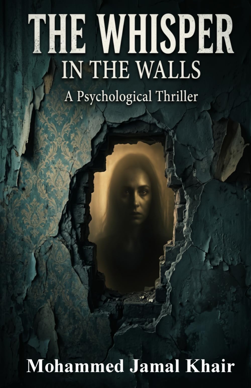 THE WHISPER IN THE WALLS: A Psychological Thriller