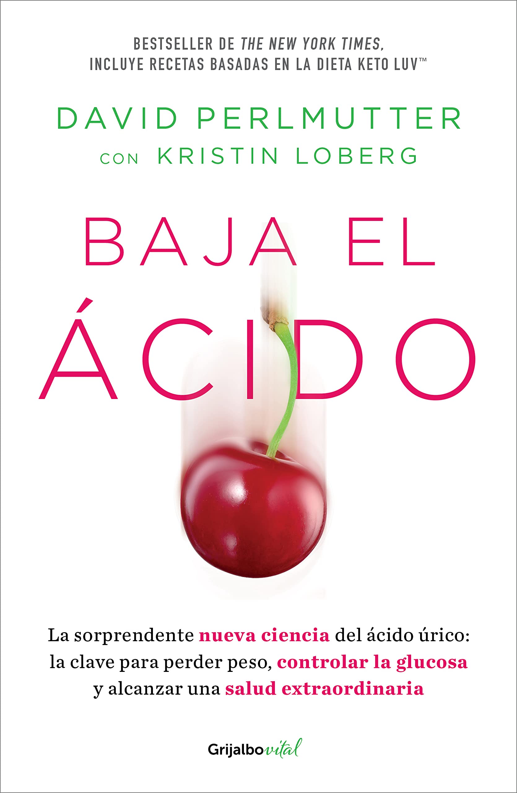 Baja El Ácido: La Sorprendente Nueva Ciencia del Ácido Úrico / Drop Acid: The S Urprising New Science of Uric Acid: La sorprendente nueva ciencia del ... / The Surprising New Science of Uric Acid