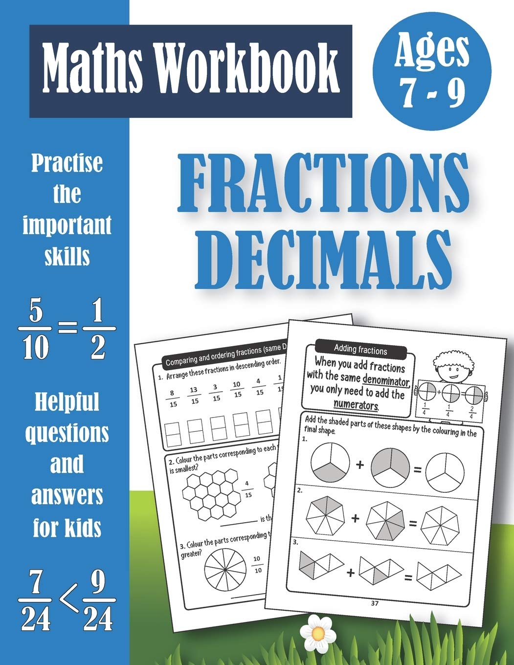 Fractions And Decimals Workbook For Kids Ages 7-9: Practice Problems Of Adding, Subtracting, Comparing, Ordering Fractions and Decimals Activity Book - Equivalent Fractions - Rounding Decimals...