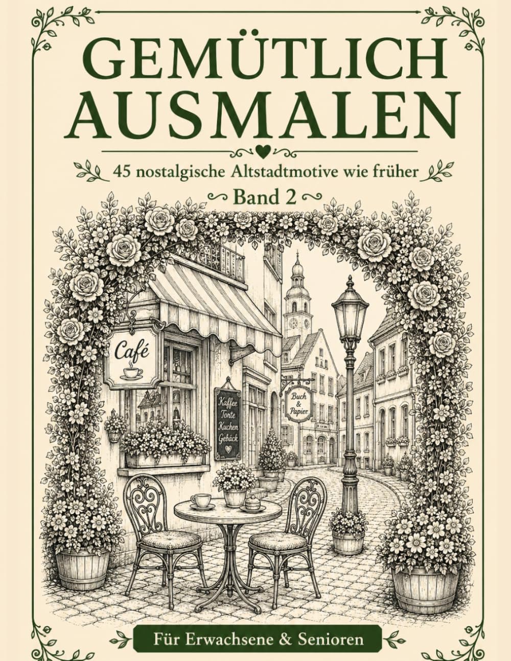 Gemütlich Ausmalen: 45 nostalgische Altstadtmotive wie früher