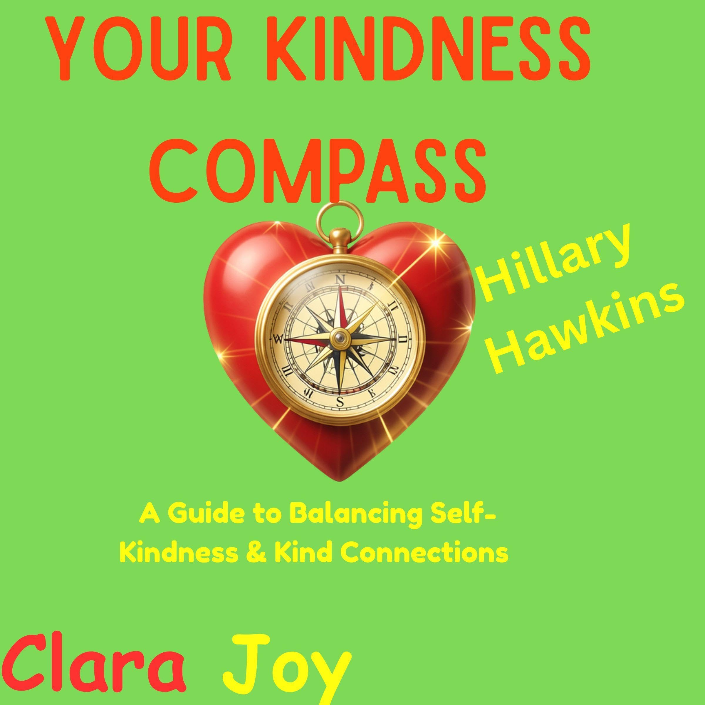 Cover art for Your Kindness Compass: A Guide to Balancing Self-Kindness & Kind Connections