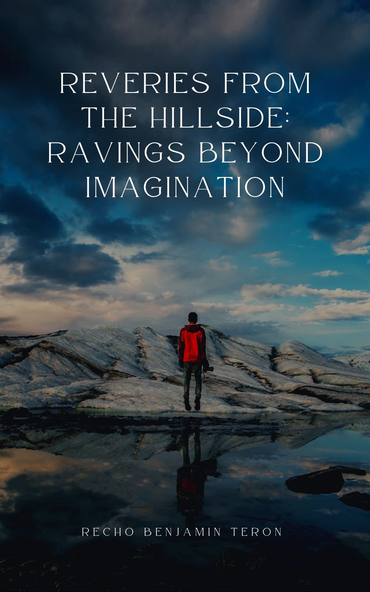 Reveries From The Hillside : Ravings Beyond Imagination
