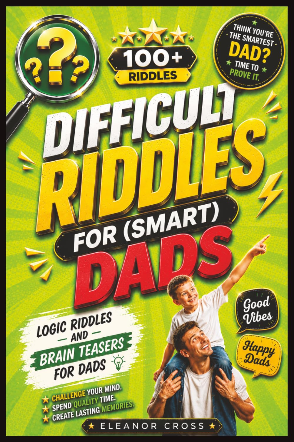 Difficult Riddles For Smart Dads: Riddle Book for Dads — 100+ Funny and Difficult Riddles for Dads and Adults, Logic Puzzles for Men & Fun Brain ... Book (Riddles Books for Kids and Family)