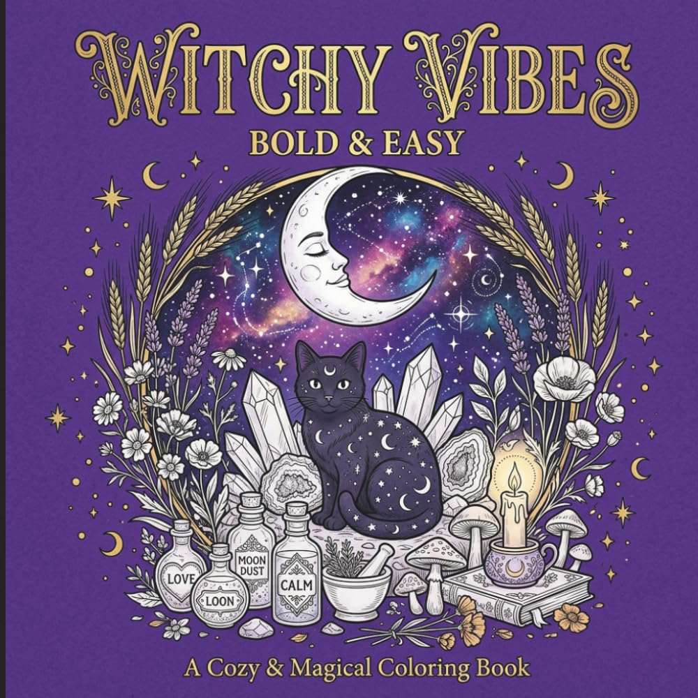 Witchy Vibes Coloring Book: Bold and Easy Magical Coloring Pages for Adults and Teens | Moon Phases, Crystals, Potions, and Cozy Witchy Scenes for Relaxation and Stress Relief