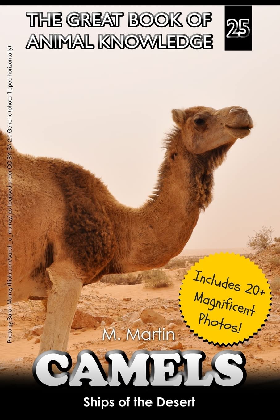 Camels: Ships of the Desert: Volume 25 (The Great Book of Animal Knowledge (includes 20+ magnificent photos!))