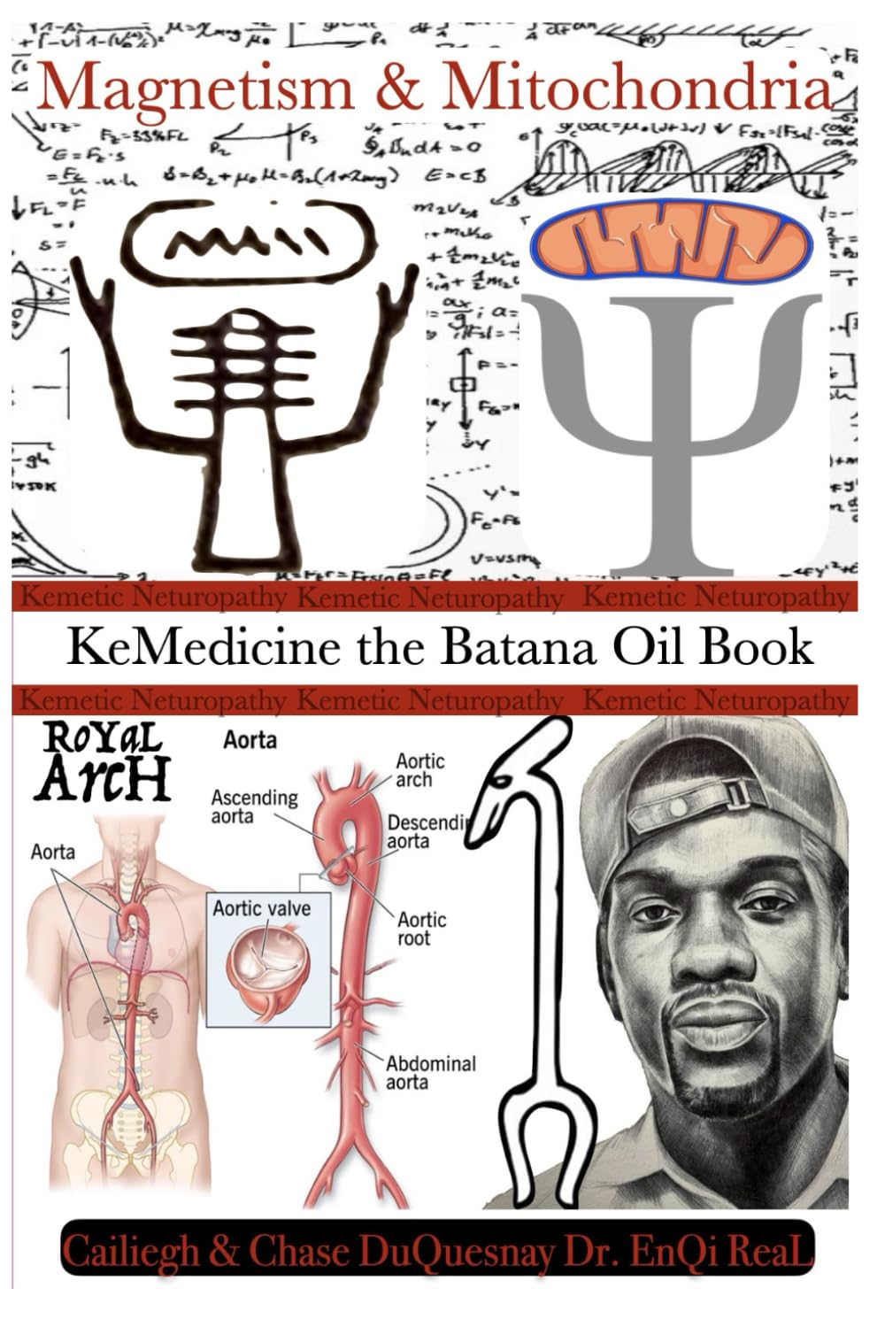 Kemetic Naturopathy: Magnetism & Mitochondria: KeMedicine the Batana Oil Book: 84 (TRUE & LIVING KEMETIC SCIENCE)