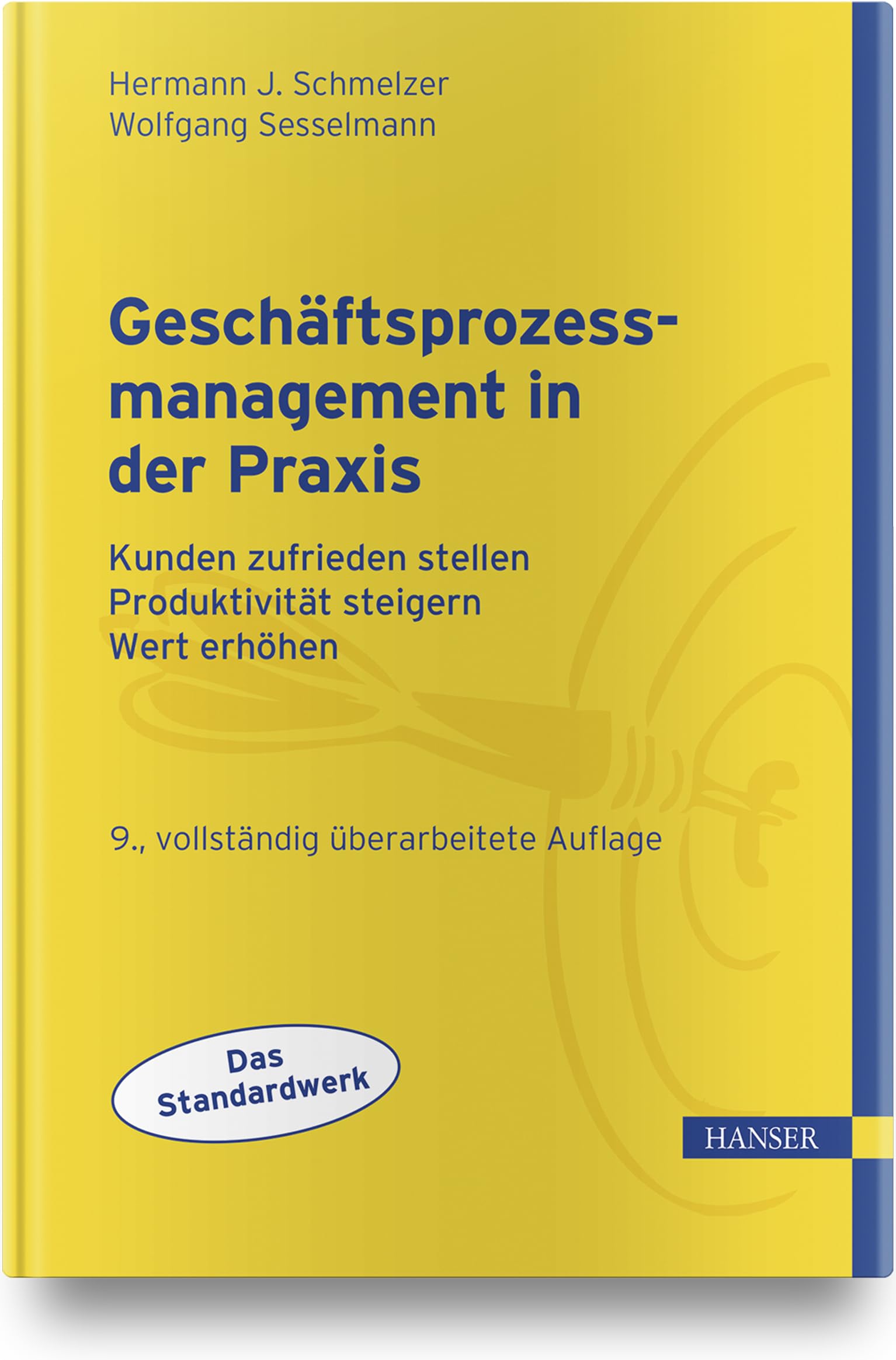 Geschäftsprozessmanagement in der Praxis: Kunden zufrieden stellen - Produktivität steigern - Wert erhöhen