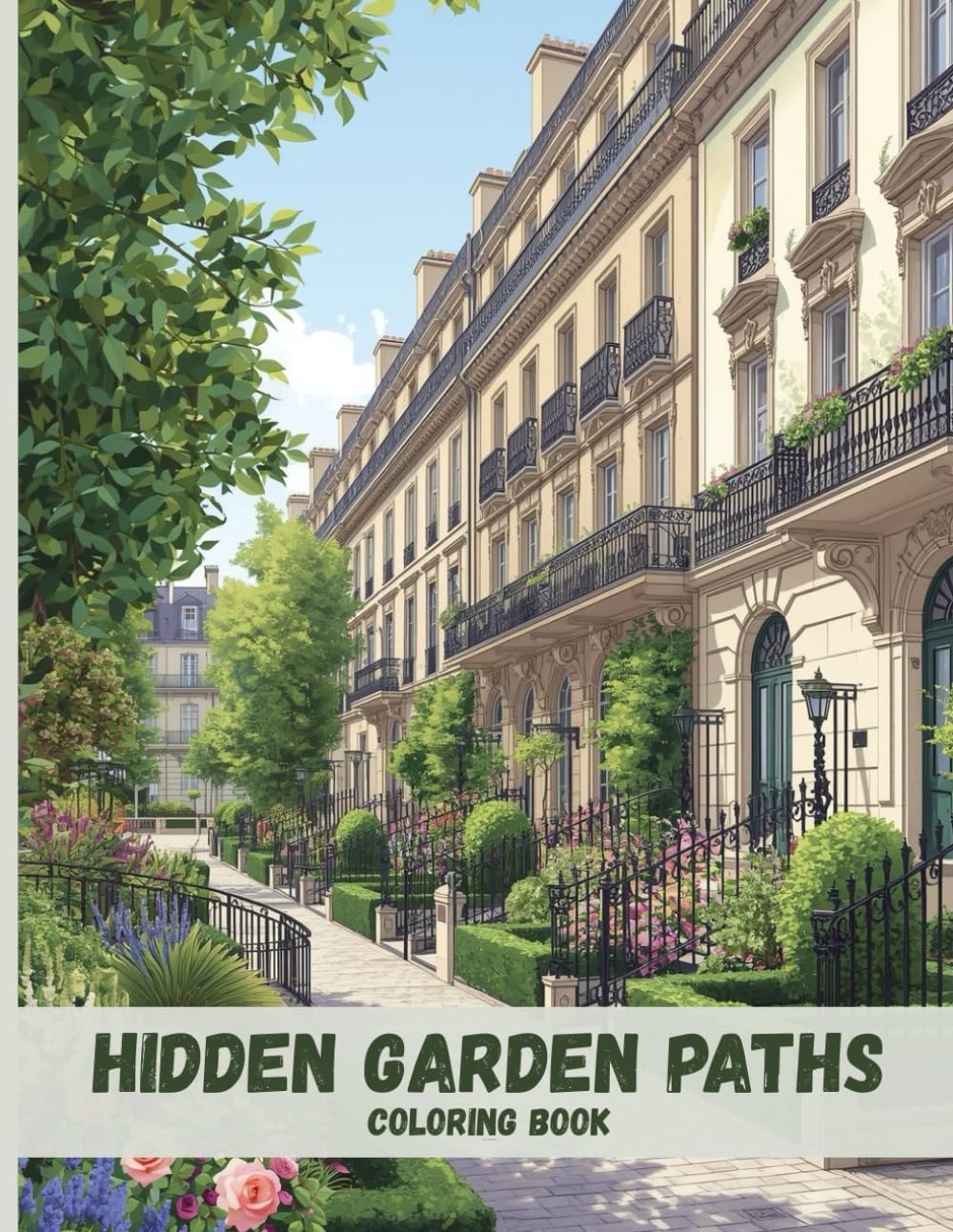 Hidden Garden Paths Coloring Book: Stone Walkways, Lush Greenery, and Peaceful Urban Escapes for Relaxation