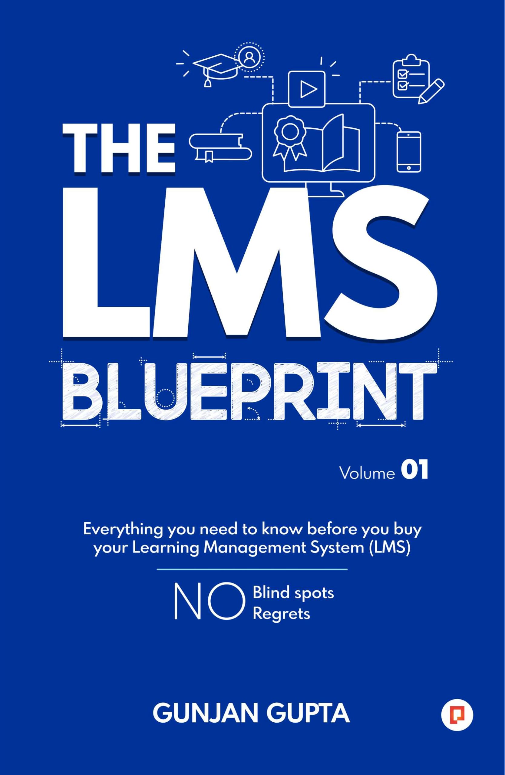 The LMS Blueprint: Everything you need to know before you buy your Learning Management System (LMS)