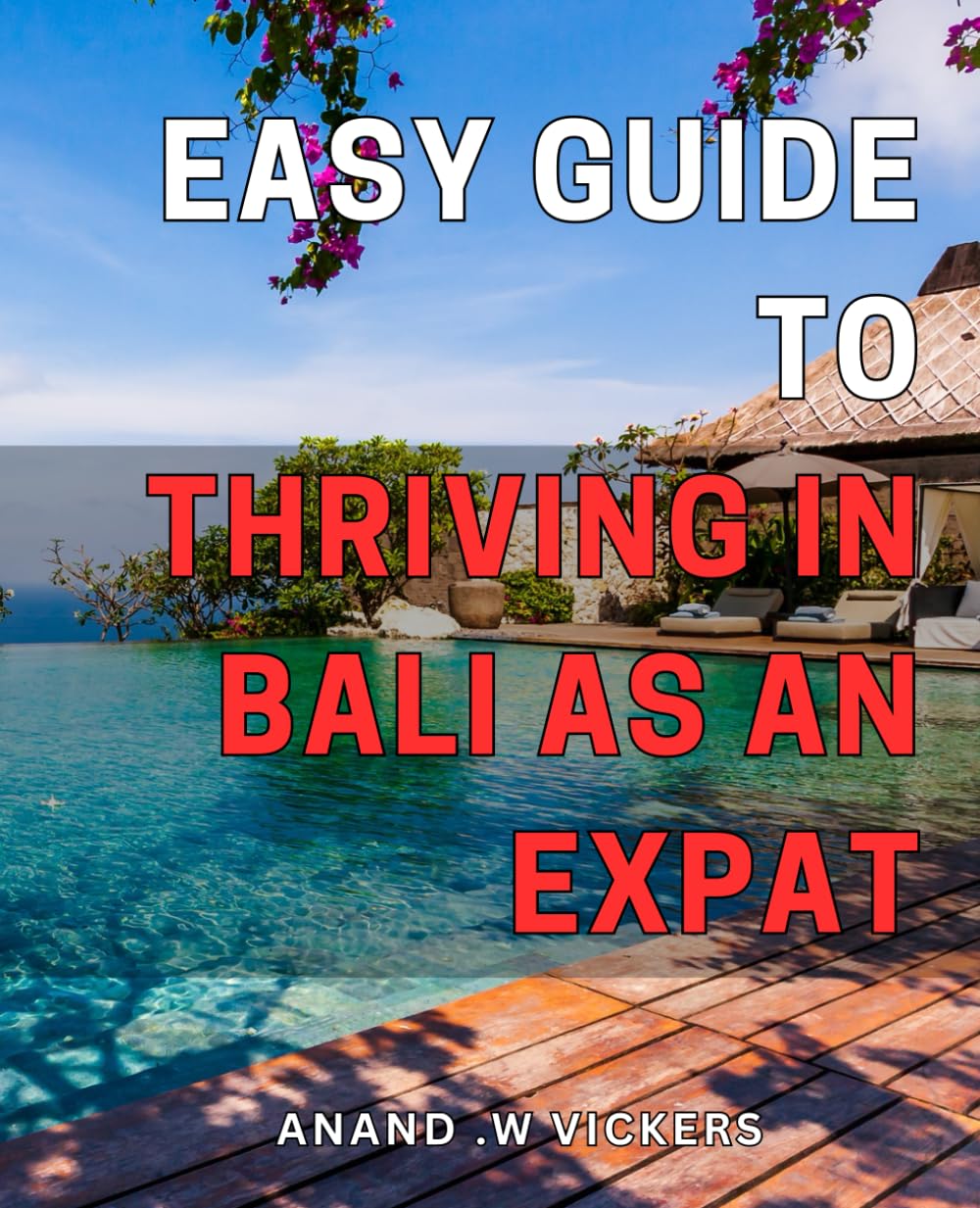 Easy Guide to Thriving in Bali as an Expat: Your Key to Enjoying a Peaceful Expat Life in Bali with Ease