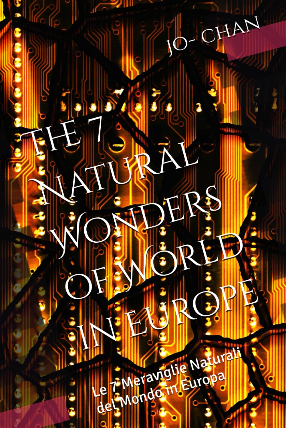 The 7 Natural Wonders of World in Europe: Le 7 Meraviglie Naturali del Mondo in Europa (AVVENTURE IN EUROPA)