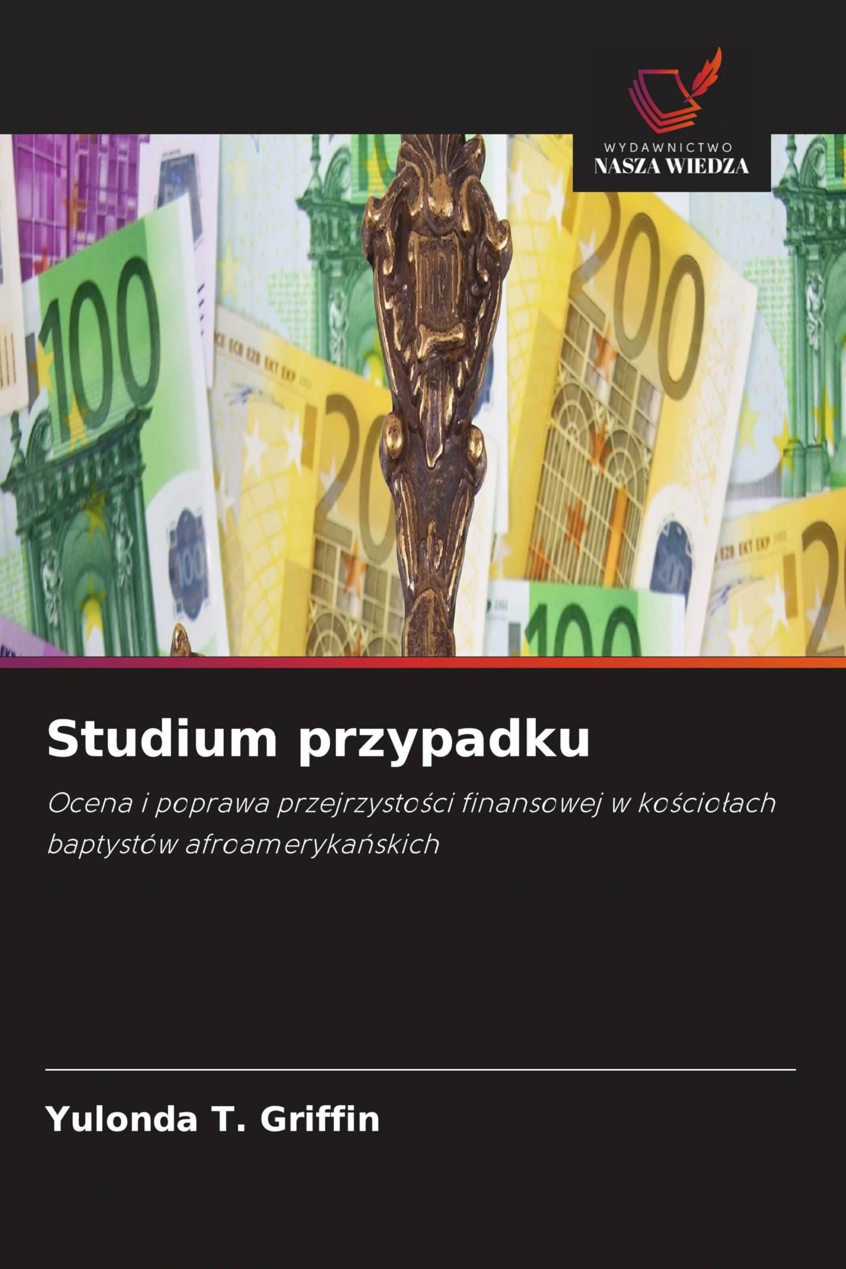Studium przypadku: Ocena i poprawa przejrzysto¿ci finansowej w ko¿cio¿ach baptystów afroameryka¿skich
