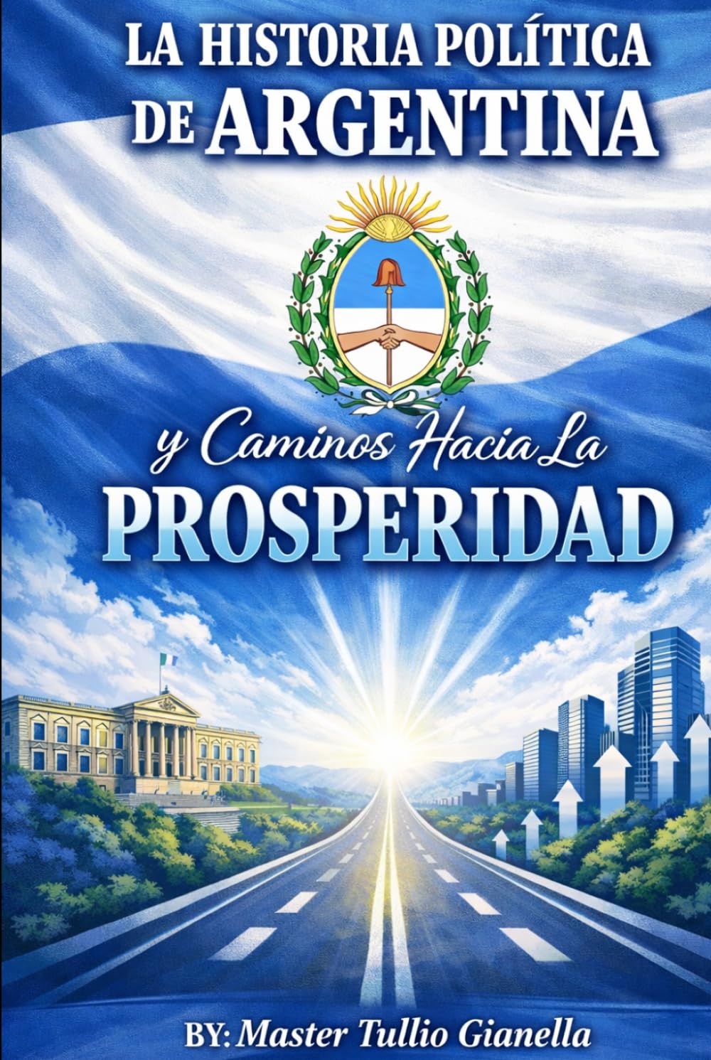 La Historia Politica de Argentina y caminos hacia la PROSPERIDAD