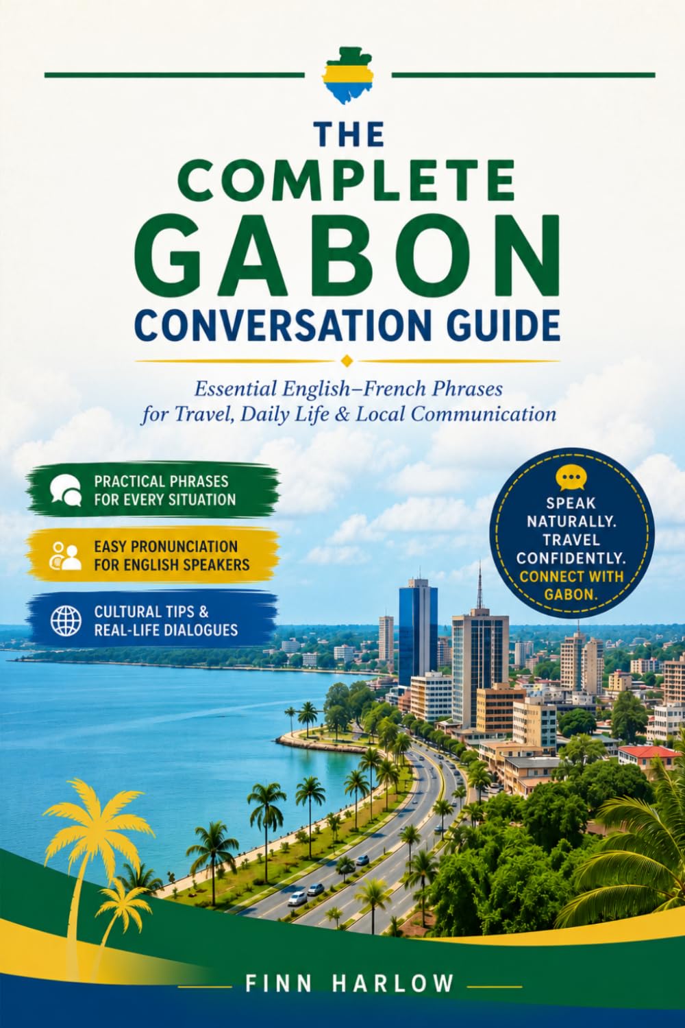 The Complete Gabon Conversation Guide: Essential English–French Phrases for Travel, Daily Life & Local Communication