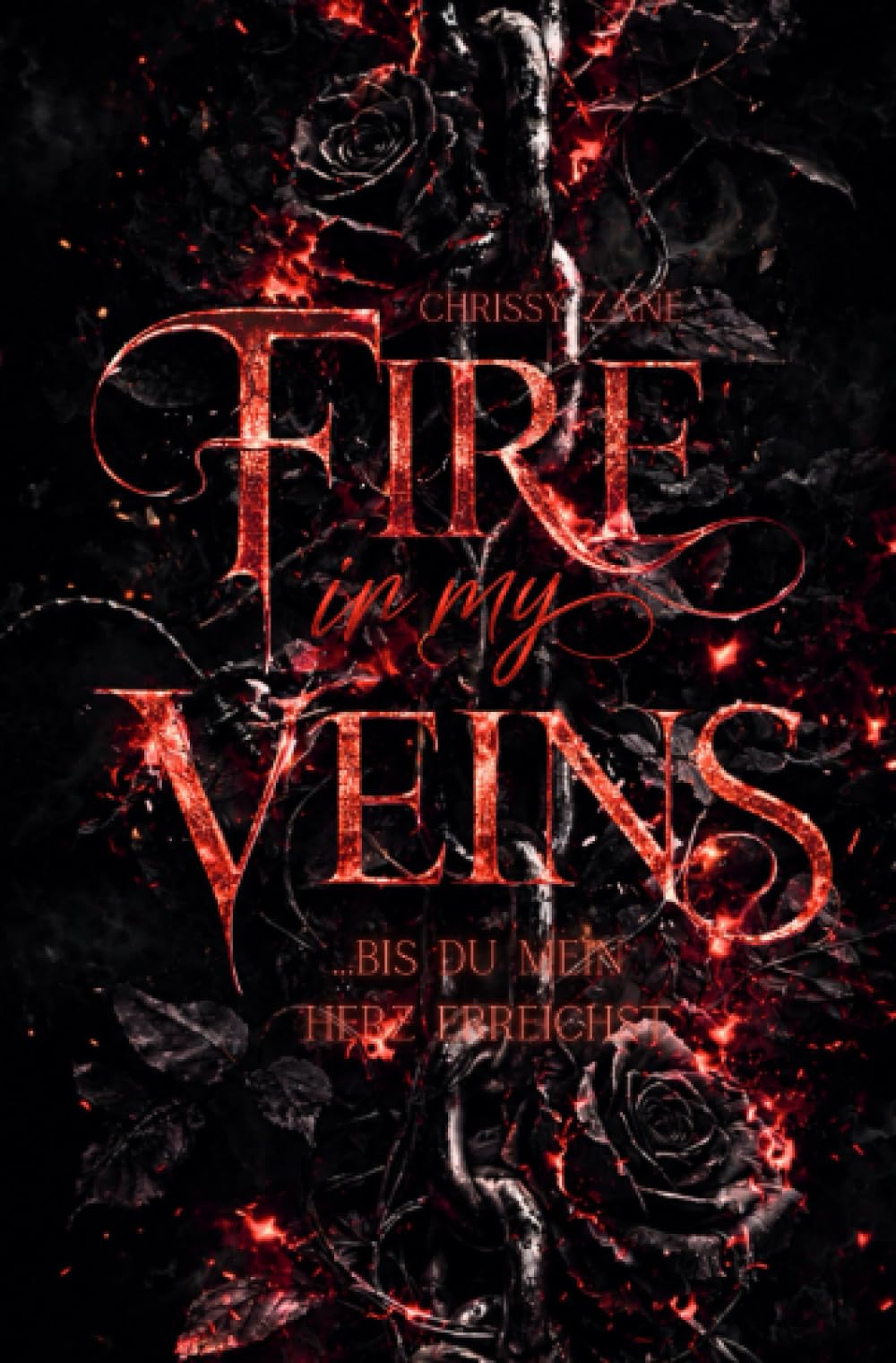 Fire in my veins: ...bis du mein Herz erreichst!