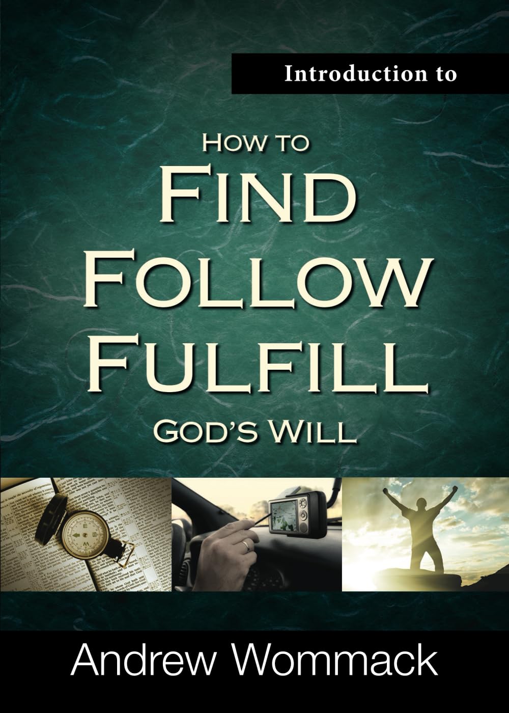 Introduction to How to Find, Follow, and Fulfill God's Will (Gospel Truth Series)