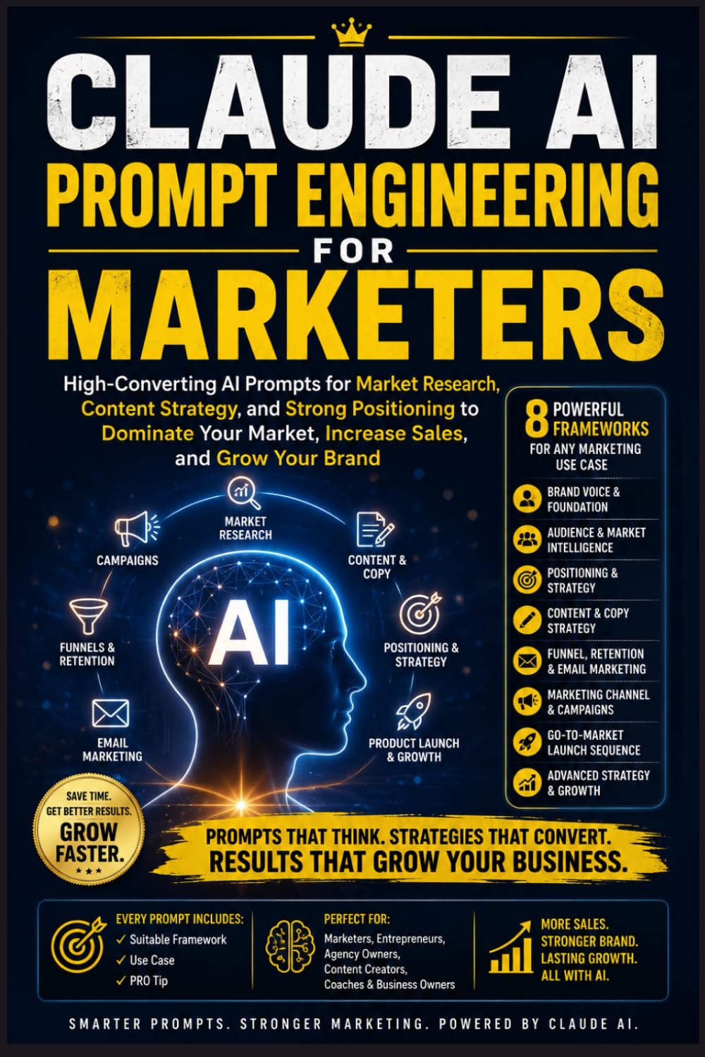 Claude AI Prompt Engineering for Marketers: High-Converting AI Prompts for Market Research, Content Strategy, and Strong Positioning to Dominate Your ... Grow Your Brand (Useful Claude AI Prompts)