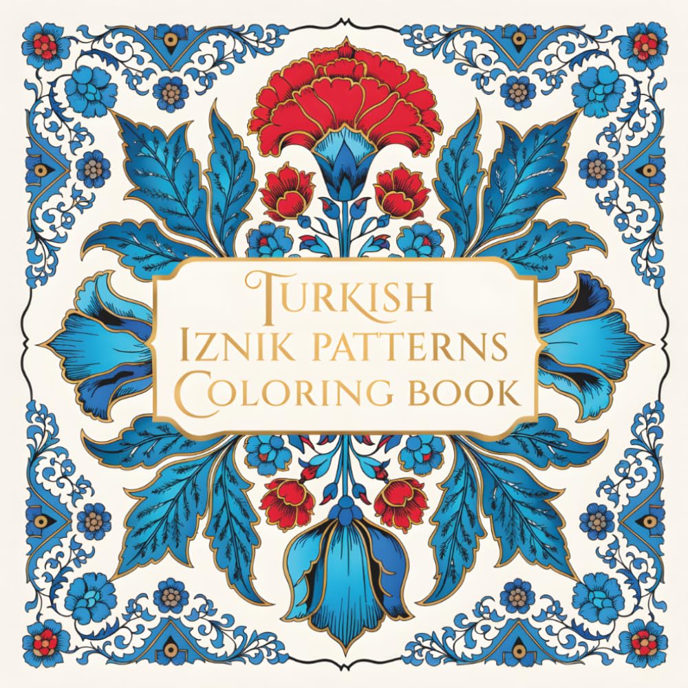 Turkish Iznik Patterns Coloring Book: 40 Traditional Ottoman Tile Designs and Floral Motifs for Adults