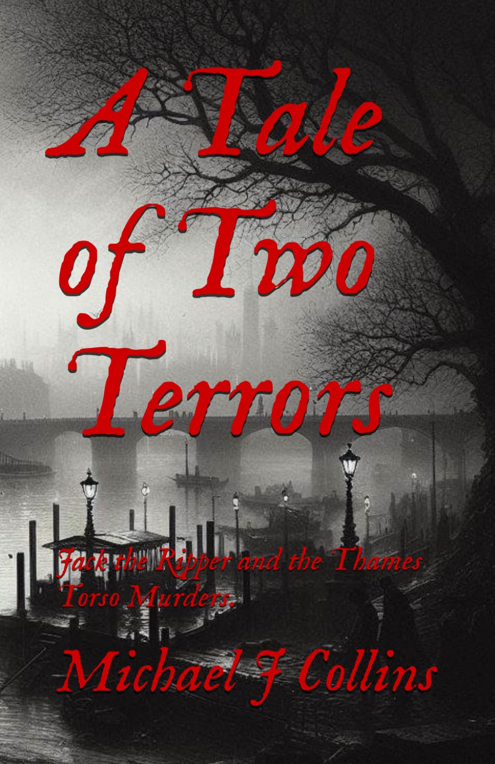 A Tale of Two Terrors: Jack the Ripper and the Thames Torso Murders.