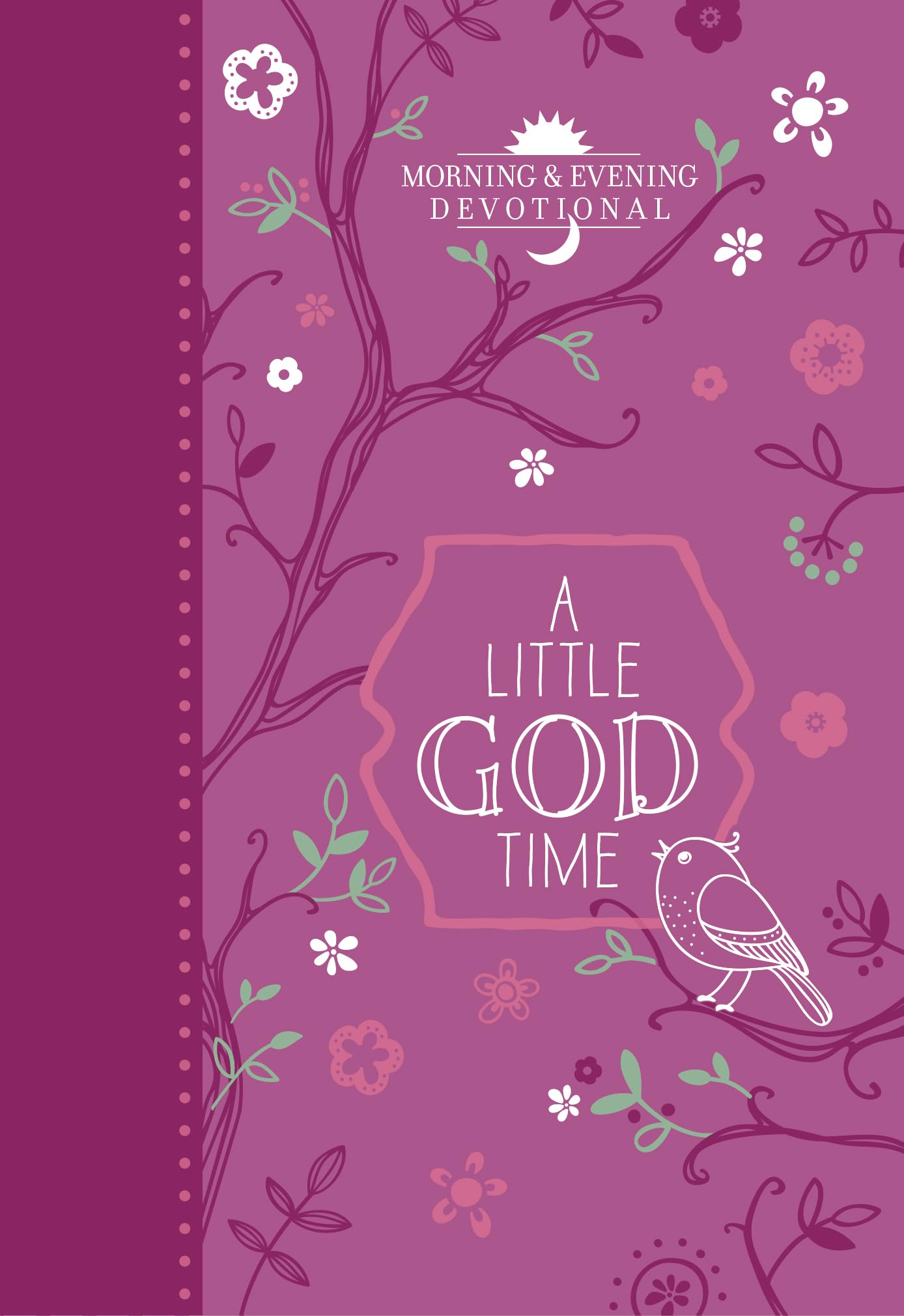 A Little God Time: Morning & Evening Devotional (365 Daily Devotions)