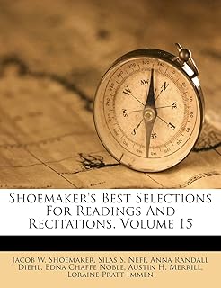 Shoemaker's Best Selections for Readings and Recitations, Volume 15