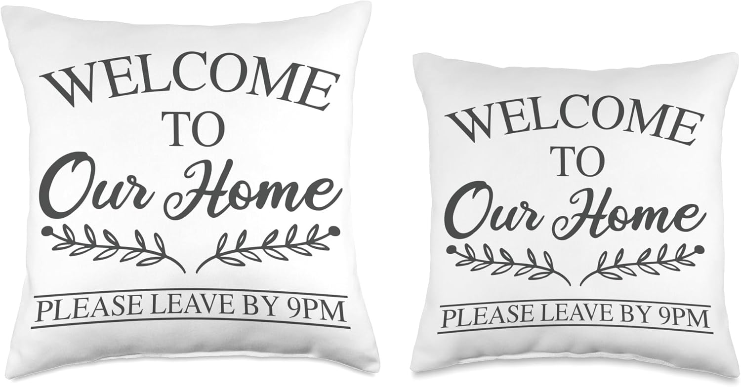 Welcome To Our Home Pillow - Please Leave By 9 pm, New Home Throw Pillow