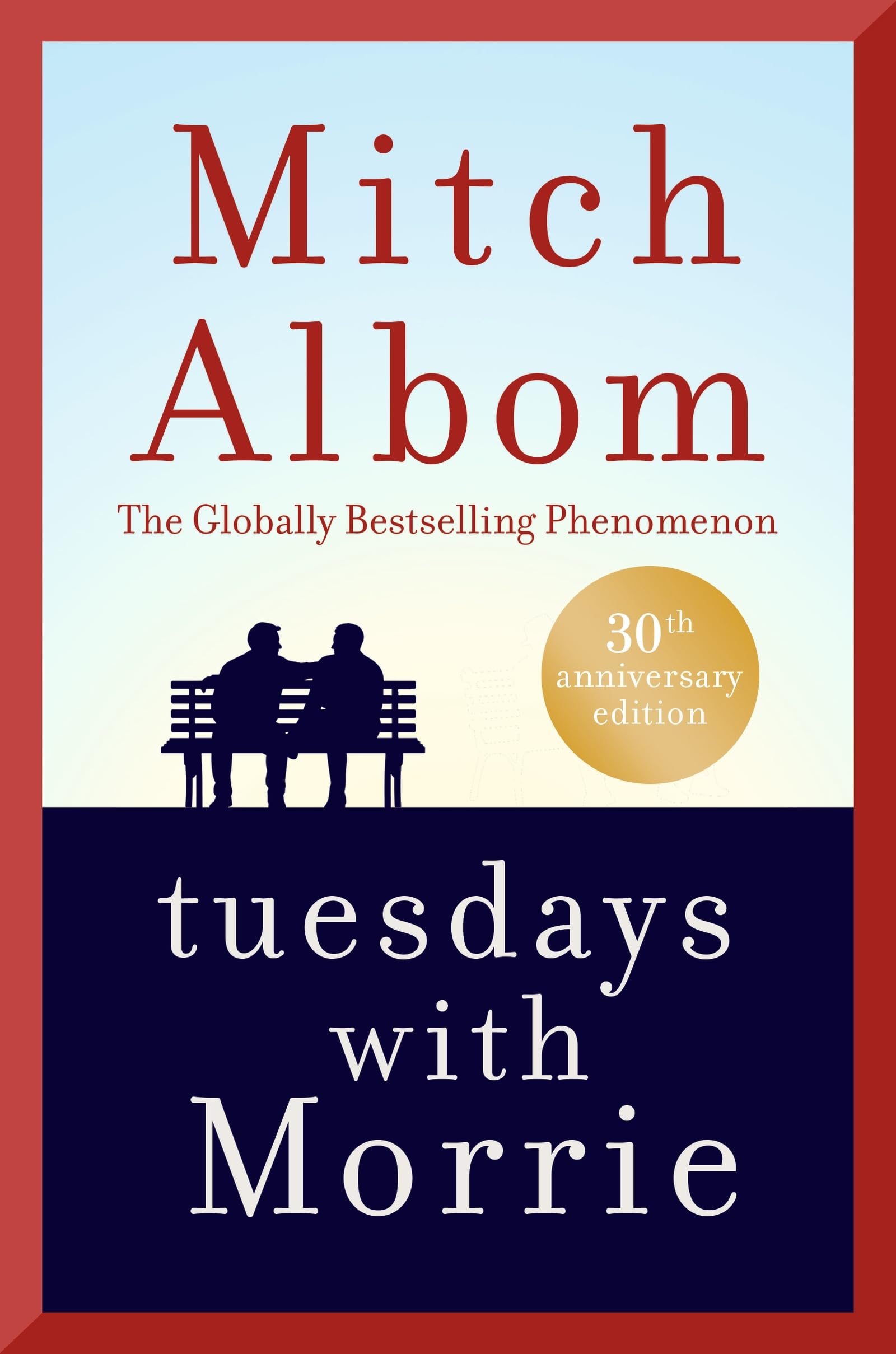 Tuesdays With Morrie: An old man, a young man, and life's greatest lesson