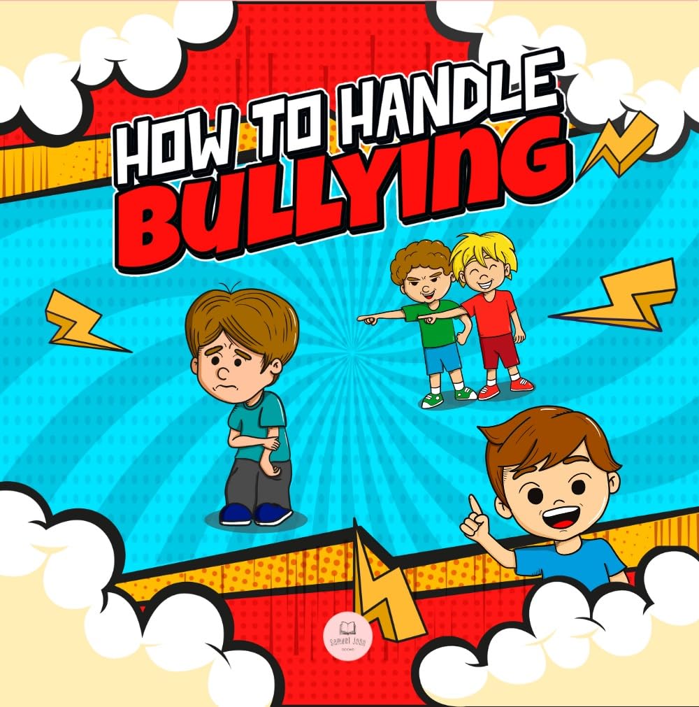 How To Handle Bullying A kid's guide on how to spot and how to stop