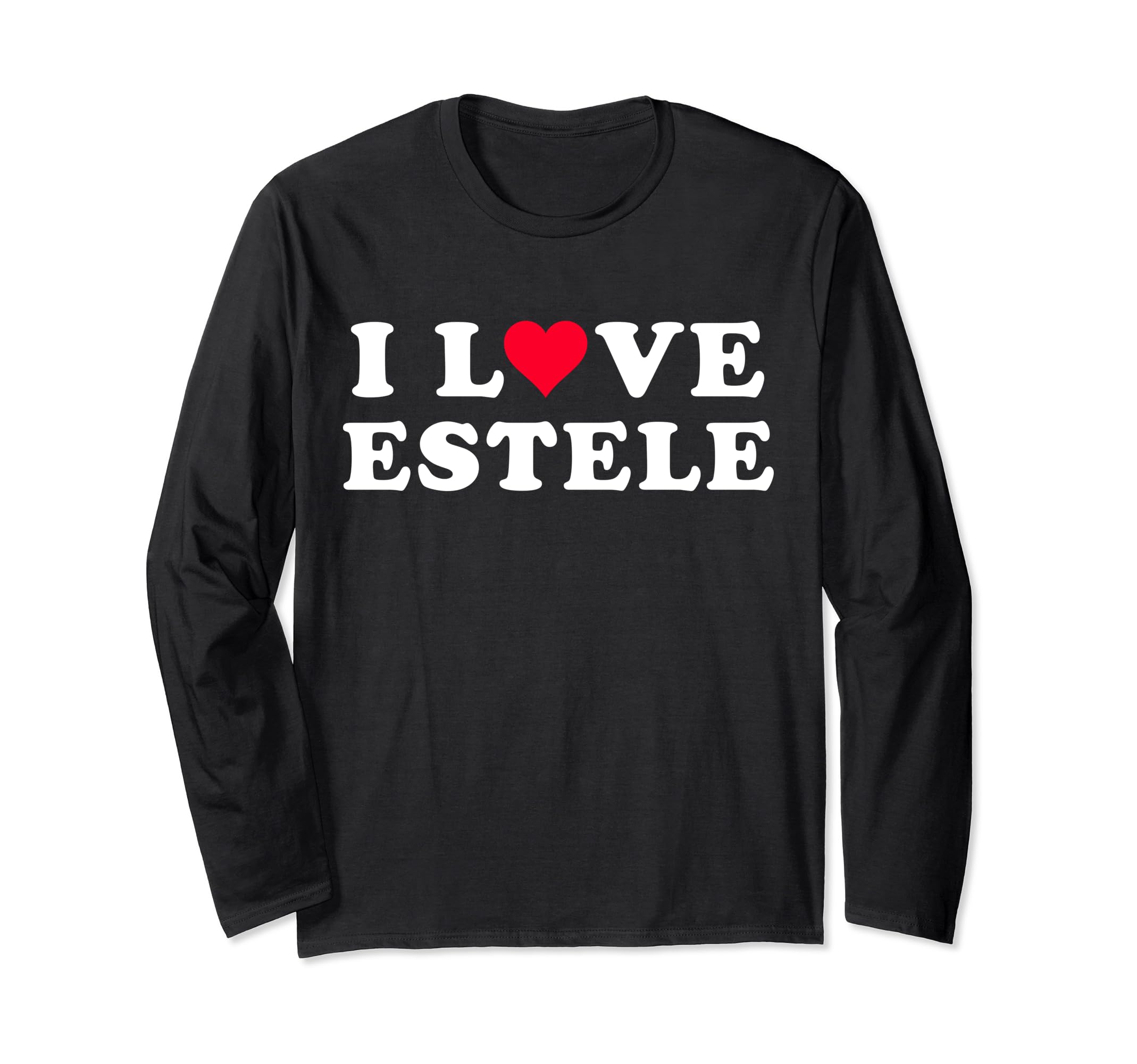 I Love Estele Shirt For Girlfriend BoyfriendI Love Estele Matching Girlfriend & Boyfriend Estele Name Long Sleeve T-Shirt