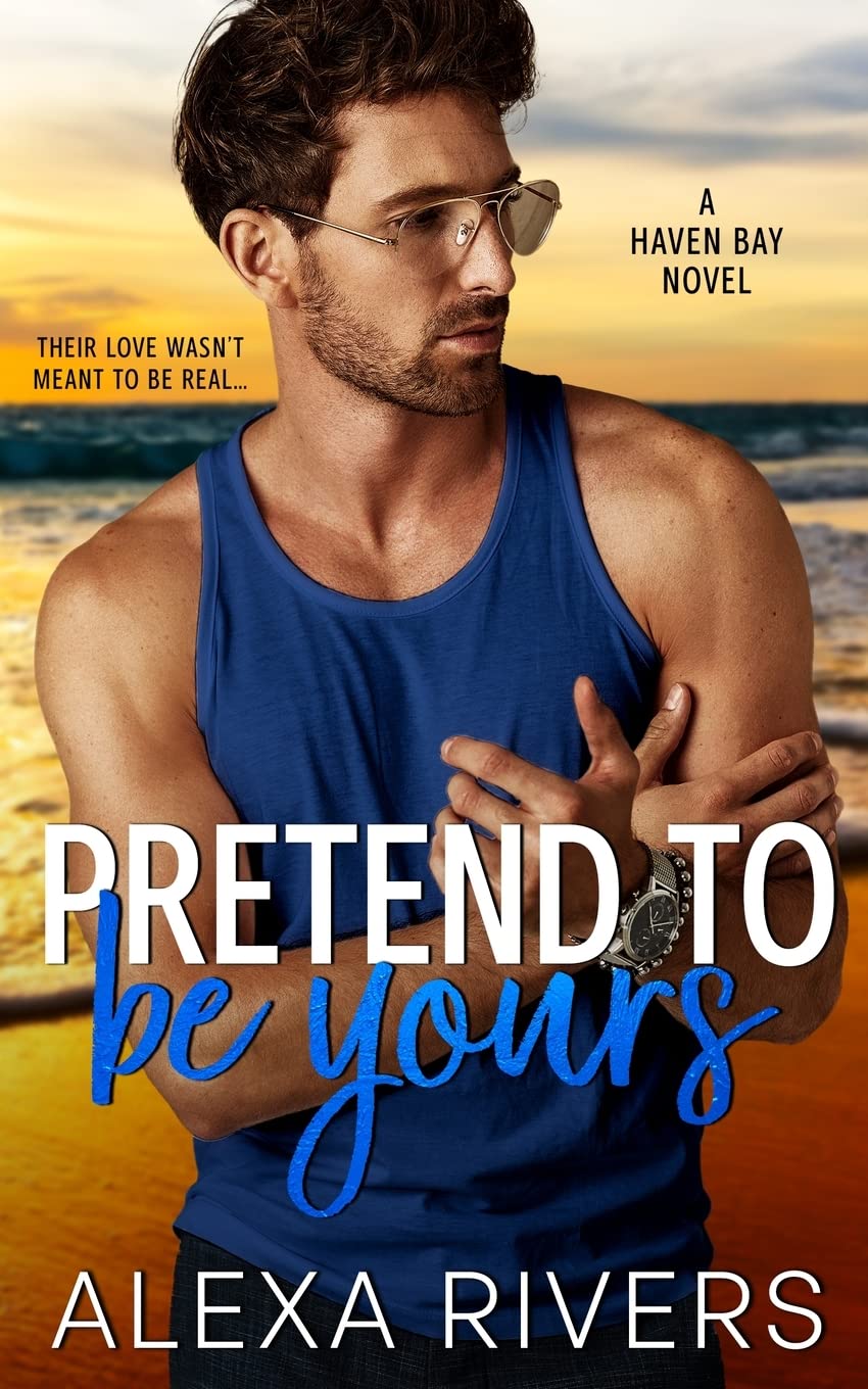 Pretend to Be Yours: A Small Town Romance: 5 (Haven Bay)