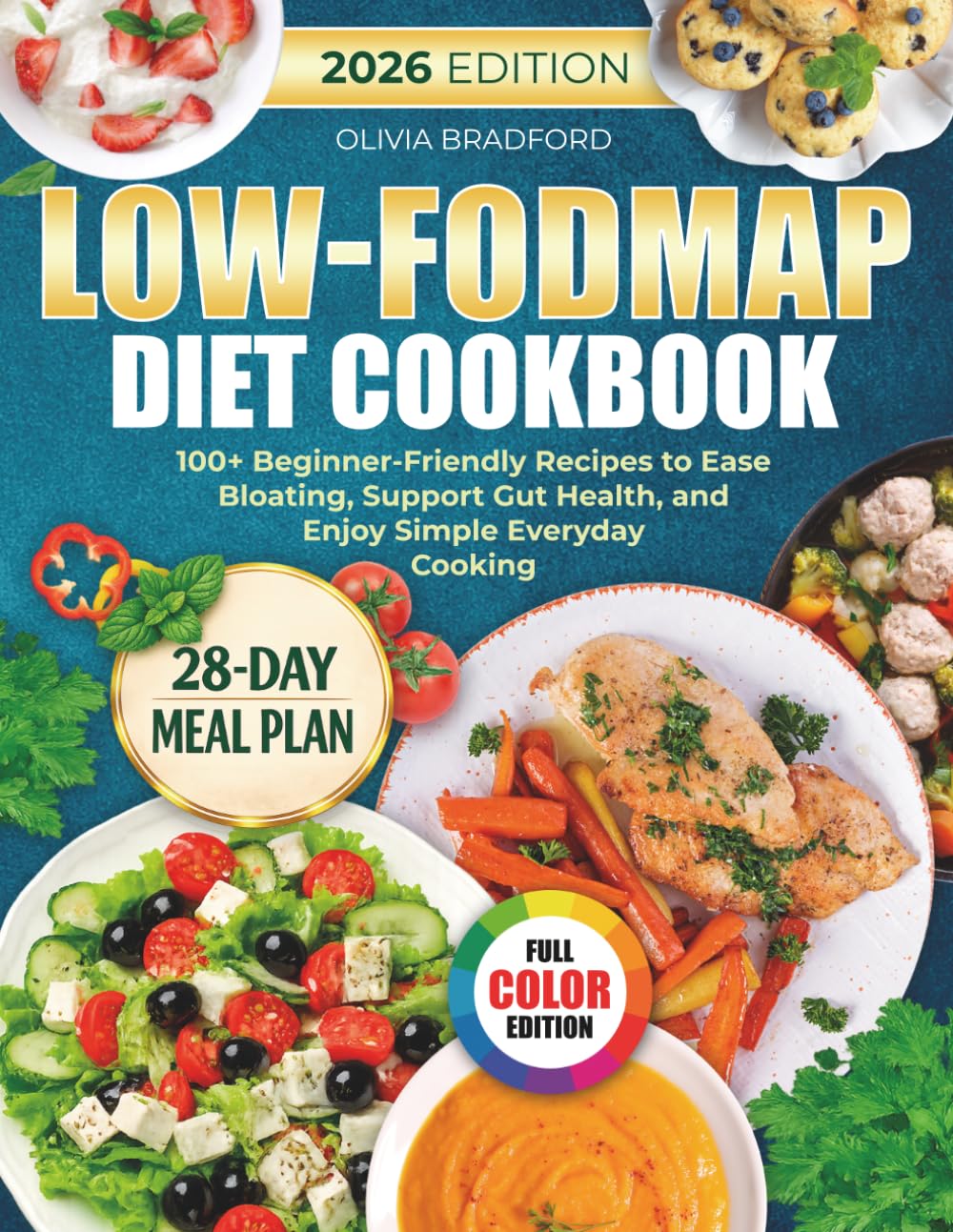 Low-FODMAP Diet Cookbook: 100+ Beginner-Friendly Recipes to Ease Bloating, Support Gut Health, and Enjoy Simple Everyday Cooking
