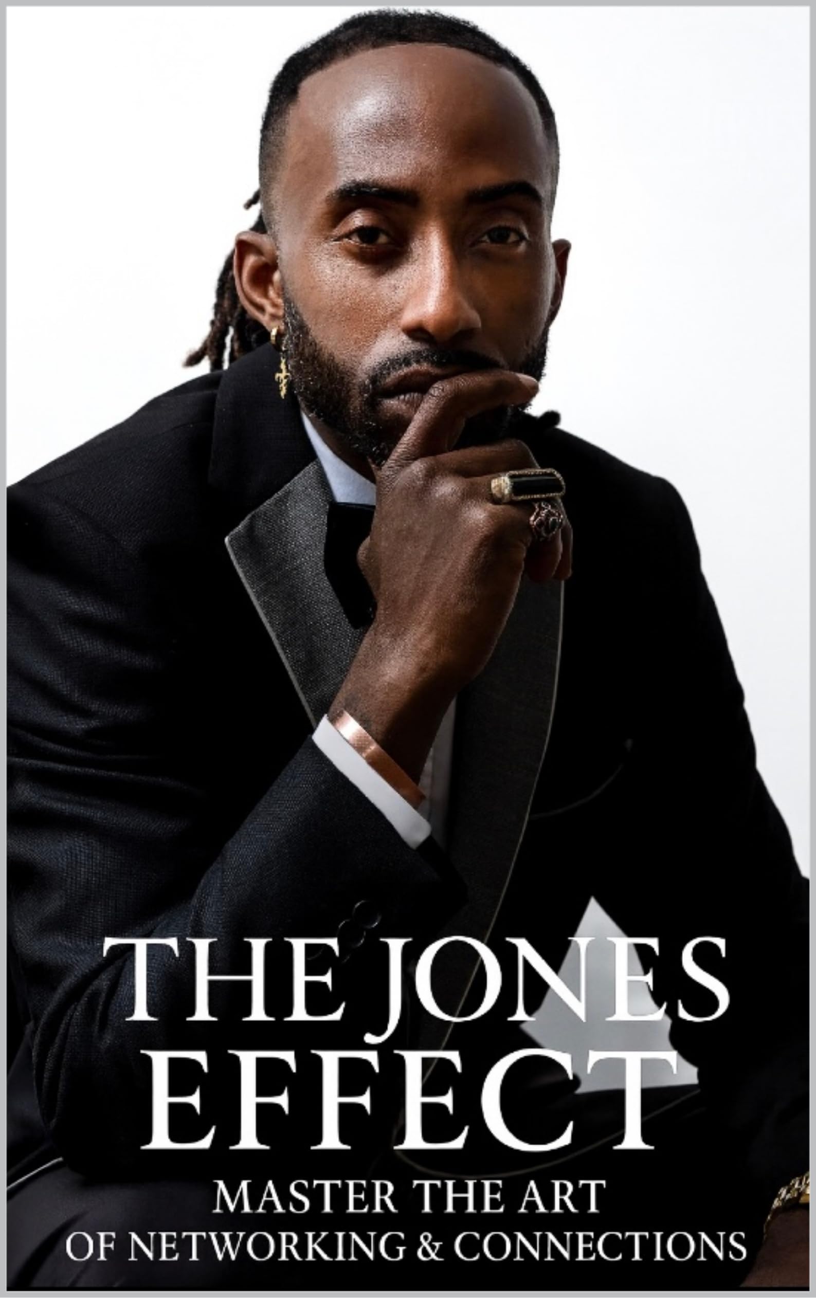 The Jones Effect: Master the Art of Networking and Connections
