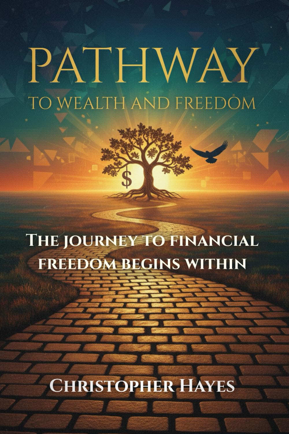 Pathway to Wealth and Freedom: The journey to financial freedom begins within