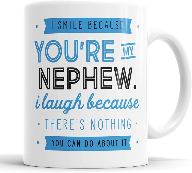 I Smile Because You're My Nephew I Laugh Because There is Nothing You Can Do About It Mug Sarcasm Sarcastic Funny, Humour, Joke, Leaving Present, Friend Gift Cup Birthday Christmas, Ceramic Mugs
