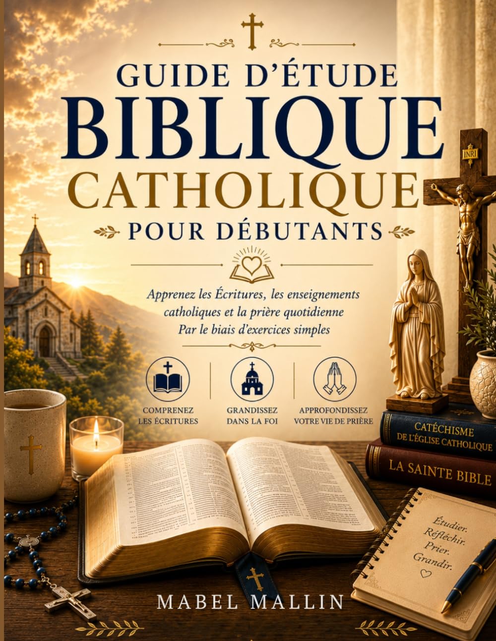 GUIDE D'ÉTUDE BIBLIQUE CATHOLIQUE POUR DÉBUTANTS: Apprenez les Écritures, les enseignements catholiques et la prière quotidienne Par le biais d'exercices simples