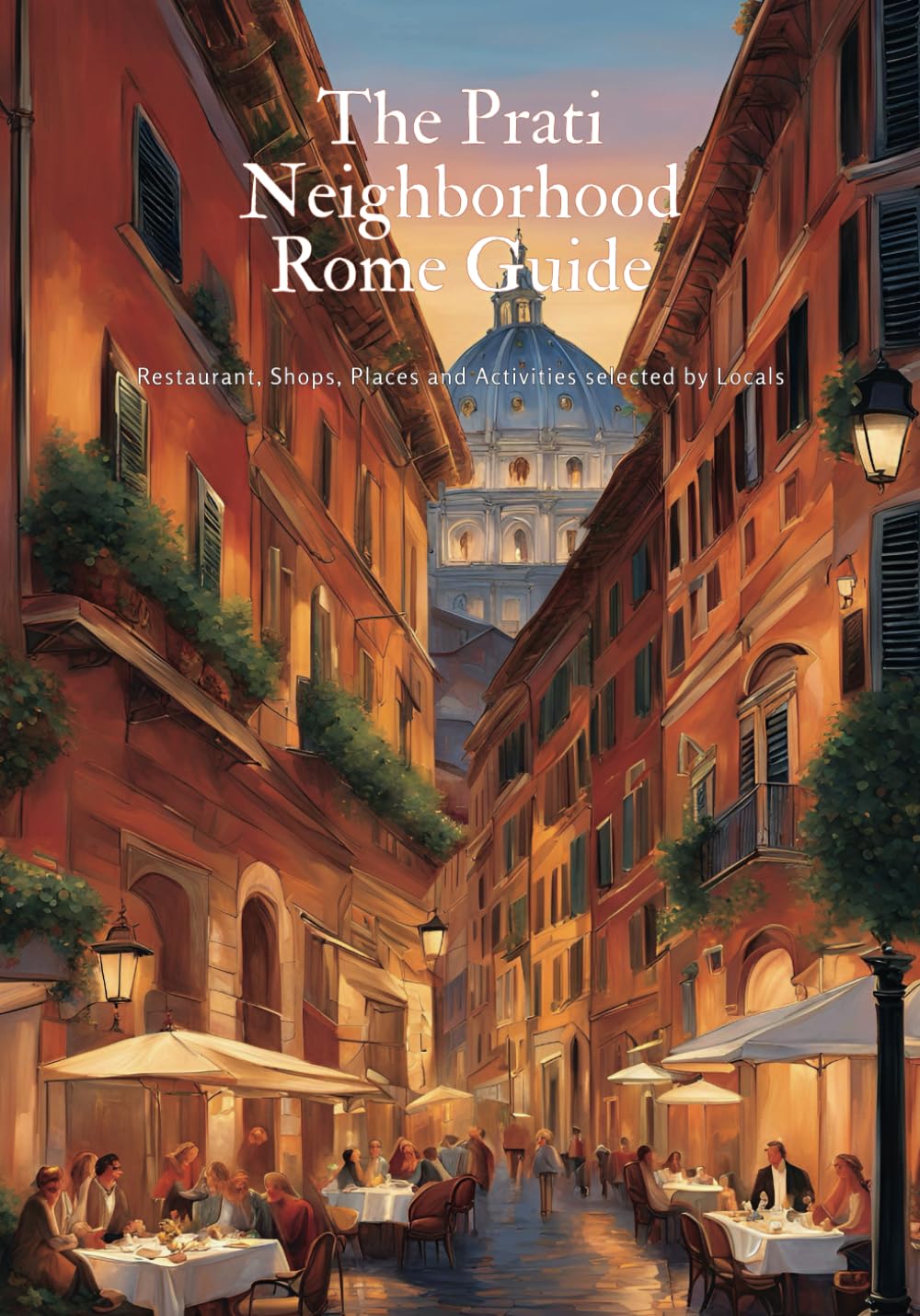 Prati Rome Neighborhood Guide: Restaurant, Shops, Places and Activities selected by Locals