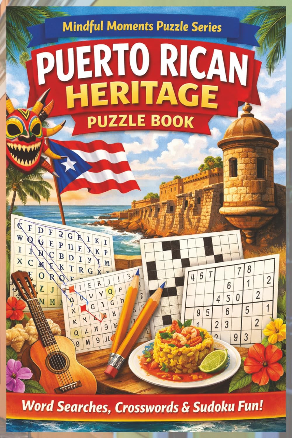 Puerto Rican Heritage Multi-Puzzle Book: Word Search, Cross Word and Sudoku! (The Mindful Moments Puzzle Series)