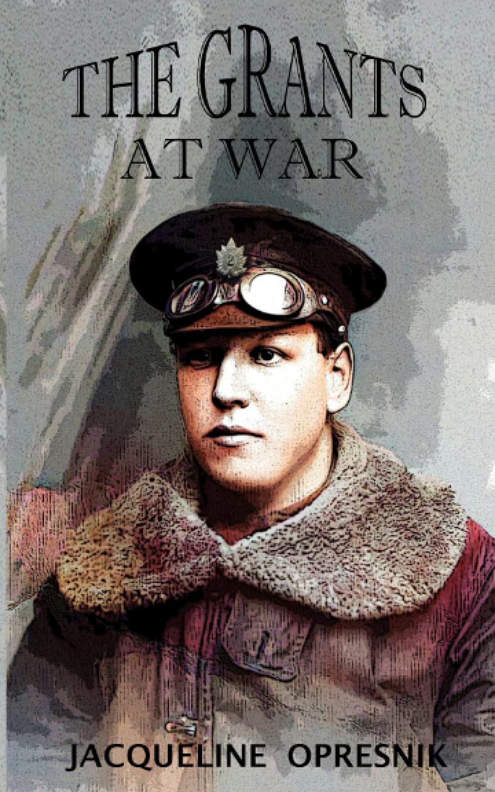 The Grants at War: The continuing story of the Grants, during the war years 1939-1945