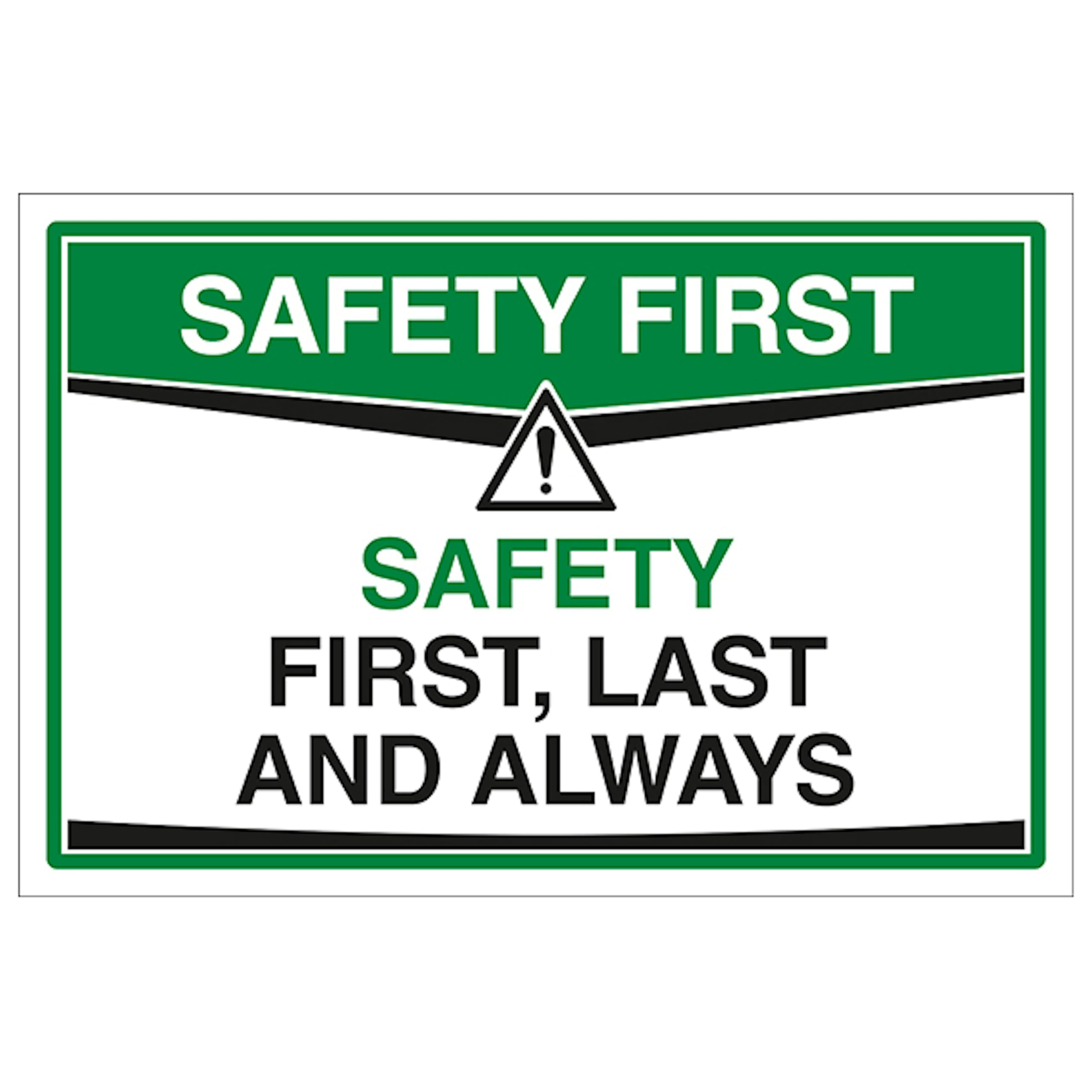 V Safety Safety First, Last And Always 300 x 200 mm - 2mm Rigid Plastic Safety Sign