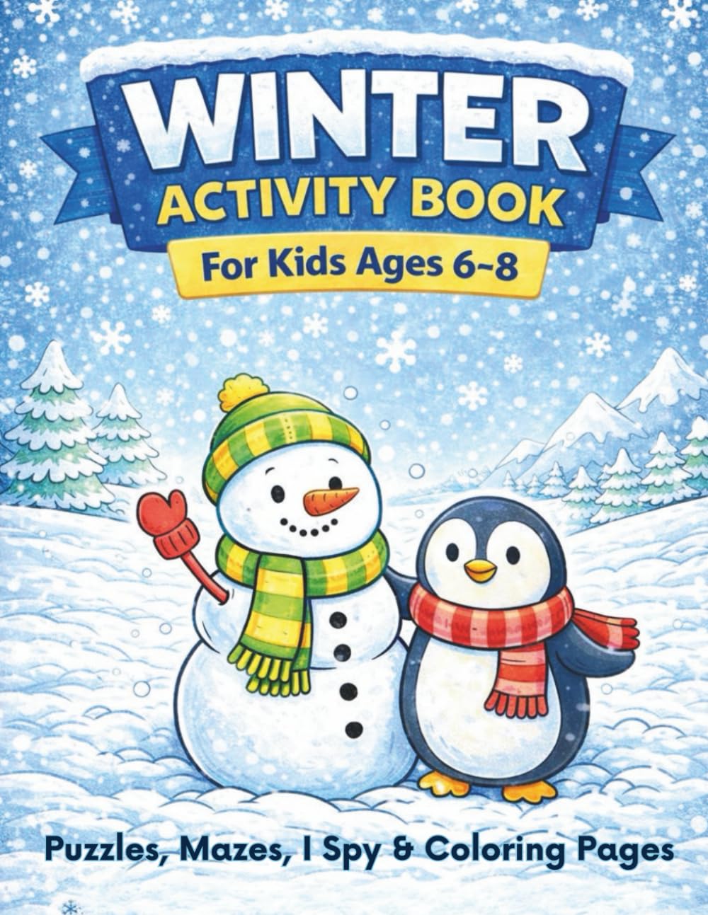Winter Activity Book for Kids Ages 6–8: Mazes, Puzzles, I Spy, Riddles & Coloring Pages