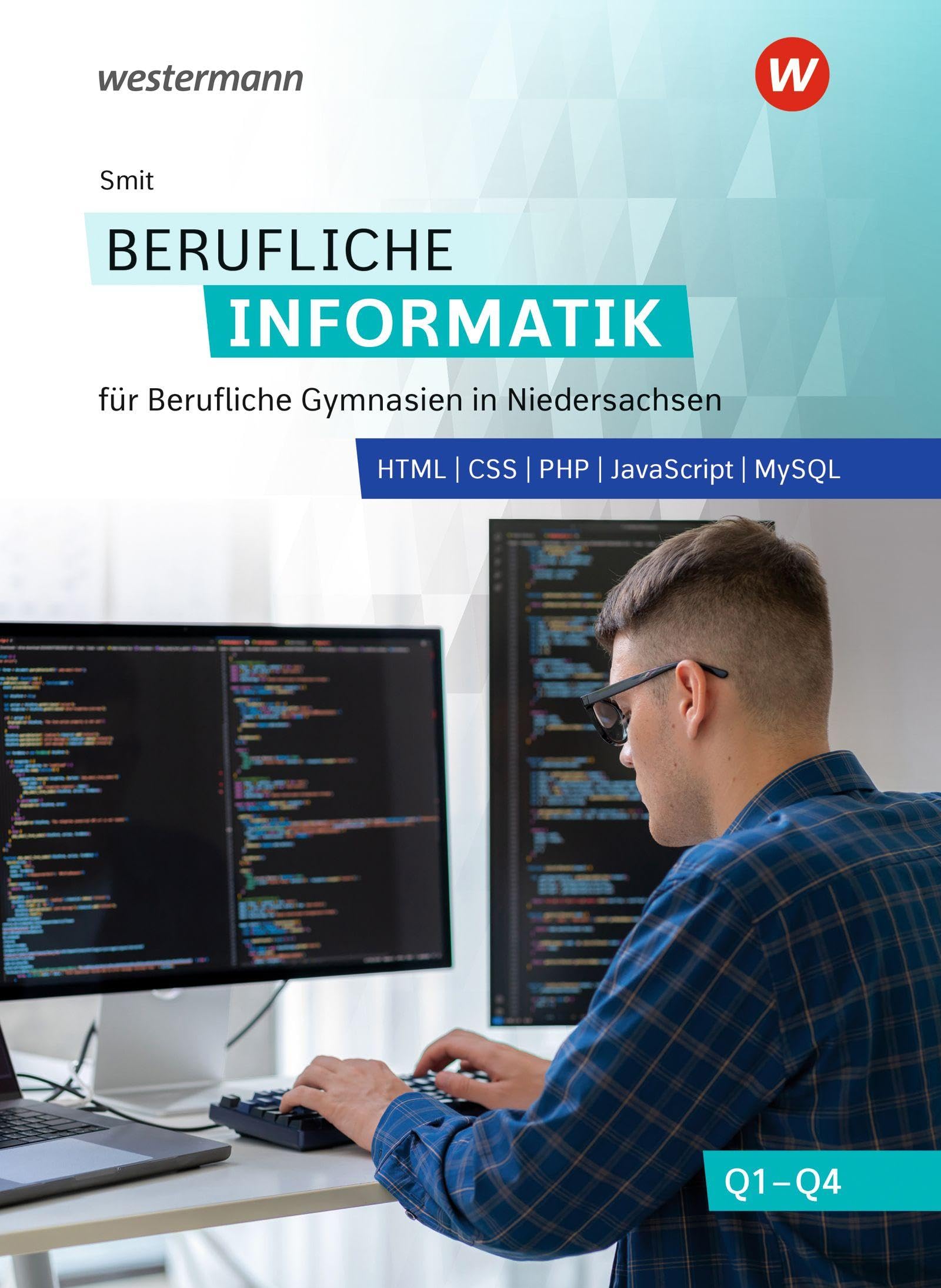 Berufliche Informatik für Berufliche Gymnasien in Niedersachsen: HTML, CSS, PHP, JavaScript, MySQL Q1-Q4