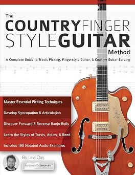 The Country Fingerstyle Guitar Method A Complete Guide to Travis Picking, Fingerstyle Guitar, Country Guitar Soloing Complete Guide to Travis ... Guitar Learn How to Play Country Guitar