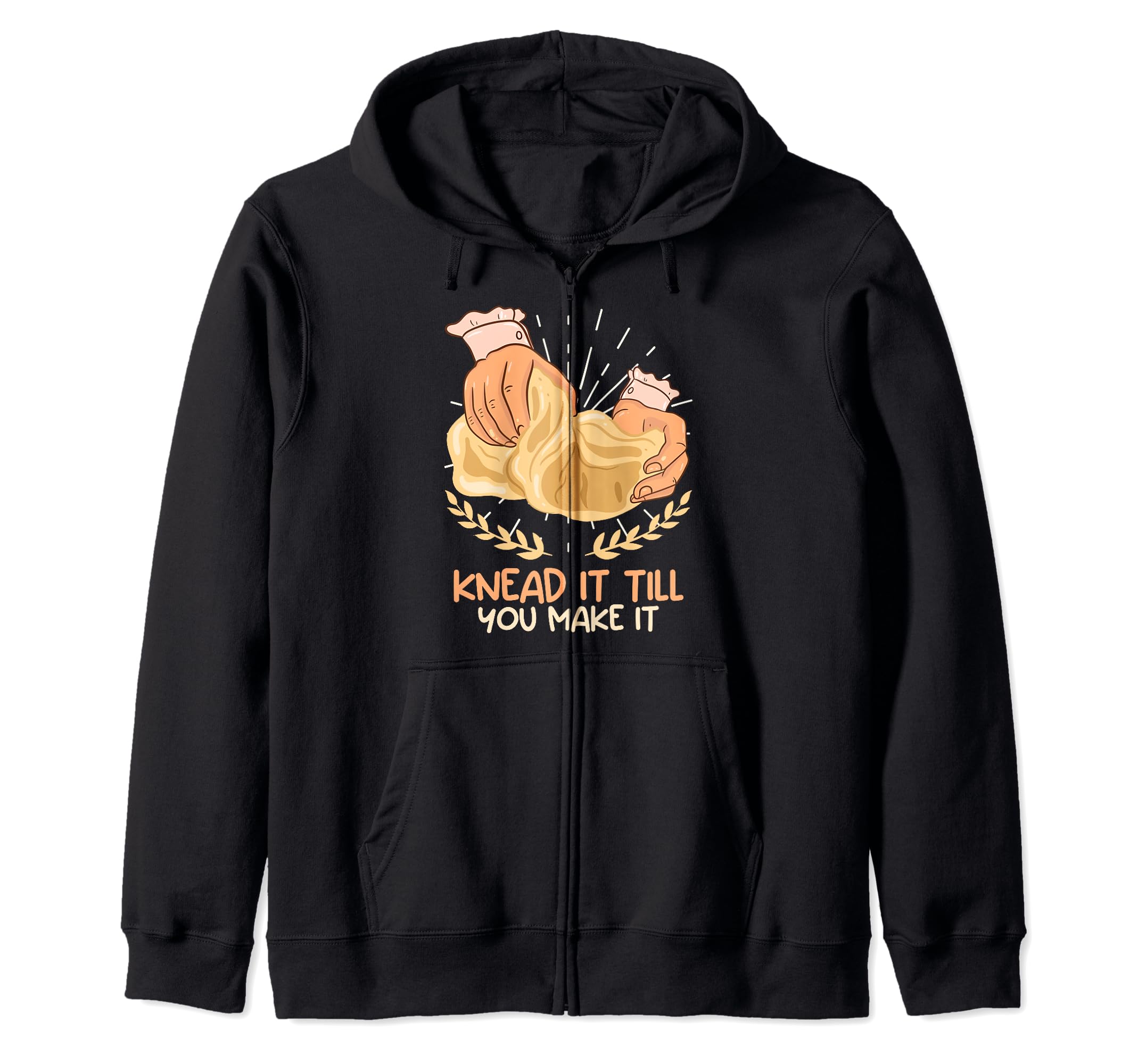 Kneat it Til you Make it Baking Dough Homebake Baking Lover Zip Hoodie