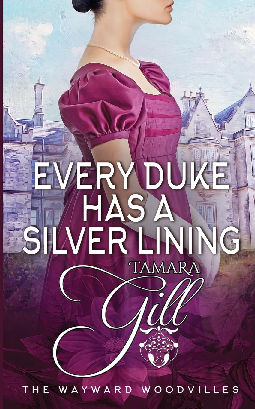 Every Duke has a Silver Lining: 4 (The Wayward Woodvilles)