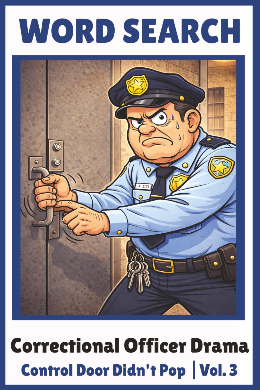 Door Control Didn’t Pop: Correctional Officer Drama Word Search Puzzles Inspired by Real Shift-Life Door Control Delays (Correctional Officer Drama Puzzle Series)